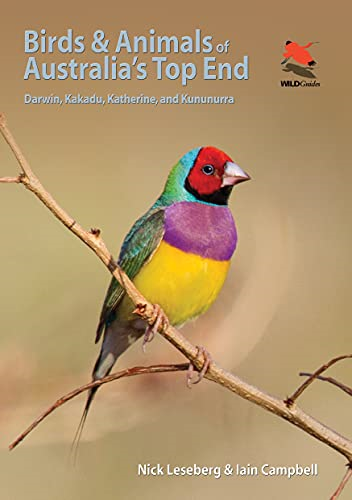Birds and Animals of Australia's Top End: Darwin, Kakadu, Katherine, and Kununurra (WILDGuides)