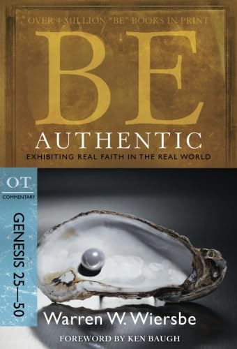 Be Authentic: Exhibiting Real Faith in the Real World, Genesis 25-50