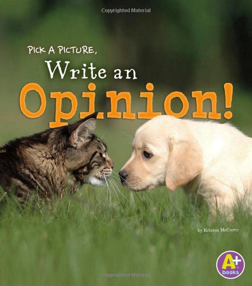 Pick a Picture, Write an Opinion! (A+ Books)