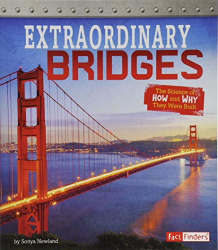 Extraordinary Bridges: The Science of How and Why They Were Built (Exceptional Engineering)