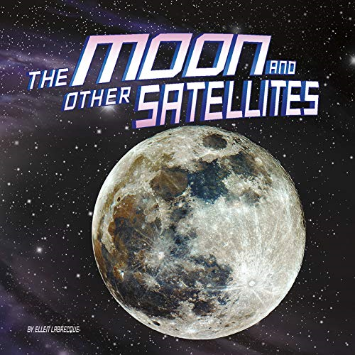 The Moon and Other Satellites (Our Place in the Universe)