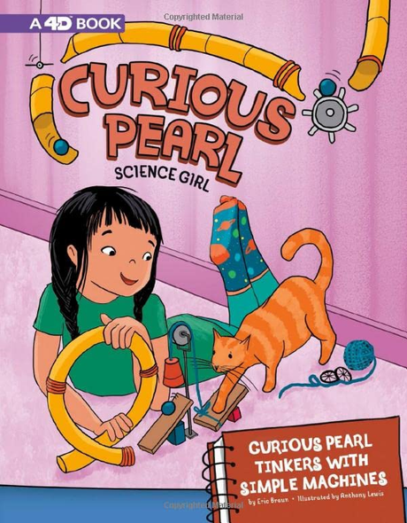 Curious Pearl Tinkers with Simple Machines: 4D an Augmented Reading Science Experience (Curious Pearl, Science Girl 4D)