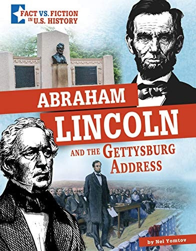 Abraham Lincoln and the Gettysburg Address: Separating Fact from Fiction (Fact vs. Fiction in U.S. History)