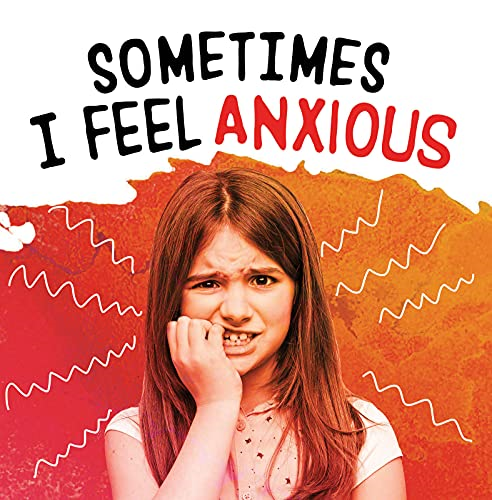 Sometimes I Feel Anxious (Name Your Emotions)