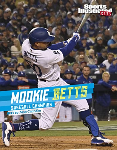Mookie Betts: Baseball Champion (Sports Illustrated Kids Stars of Sports)