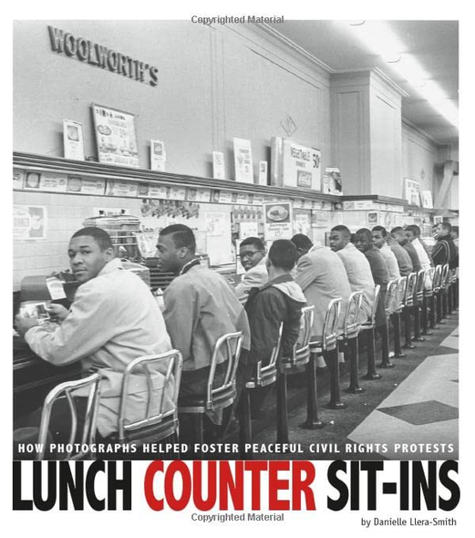 Lunch Counter Sit-Ins: How Photographs Helped Foster Peaceful Civil Rights Protests (Captured History)