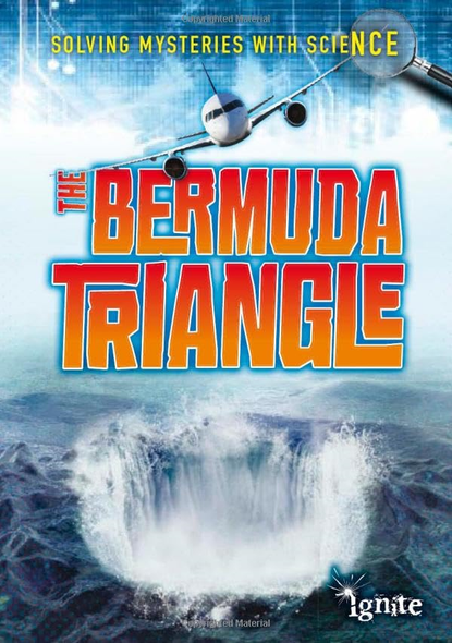 The Bermuda Triangle (Ignite: Solving Mysteries with Science)