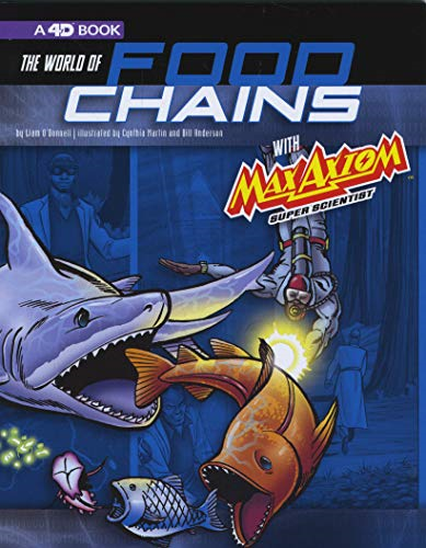 The World of Food Chains with Max Axiom Super Scientist: 4D an Augmented Reading Science Experience (Graphic Science 4D)