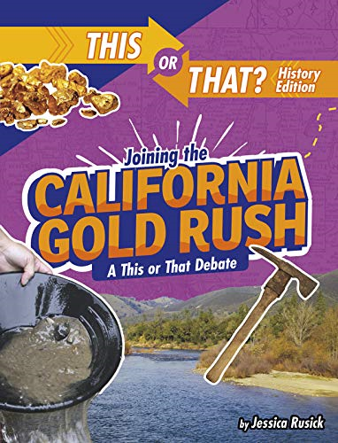 Joining the California Gold Rush: A This or That Debate (This or That?: History Edition)