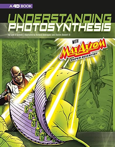 Understanding Photosynthesis with Max Axiom Super Scientist: 4D an Augmented Reading Science Experience (Graphic Science 4D)