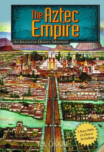 The Aztec Empire: An Interactive History Adventure (You Choose Books)