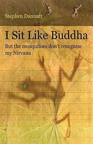 I Sit Like Buddha: But the mosquitoes don't recognise my Nirvana