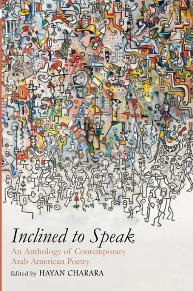 Inclined to Speak: An Anthology of Contemporary Arab American Poetry