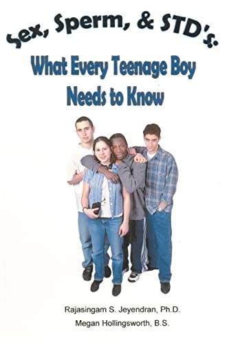 Sex, Sperm, & STD's: What Every Teenage Boy Needs to Know