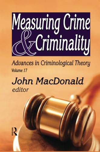 Measuring Crime and Criminality (Advances in Criminological Theory)