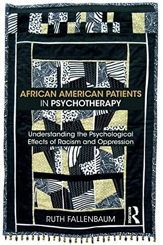 African American Patients in Psychotherapy: Understanding the Psychological Effects of Racism and Oppression