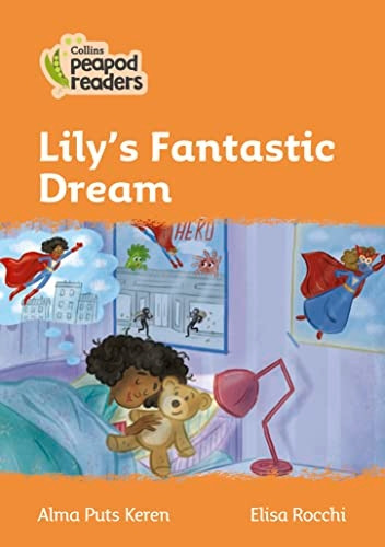 Collins Peapod Readers - Level 4 - Lily's Fantastic Dream (Collins Peapod Readers)