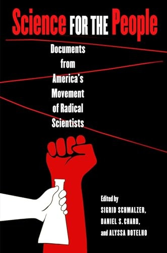 Science for the People: Documents from America's Movement of Radical Scientists (Science/Technology/Culture)