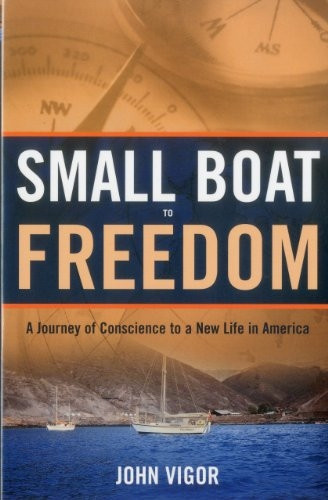 Small Boat to Freedom: A Journey of Conscience to a New Life in America