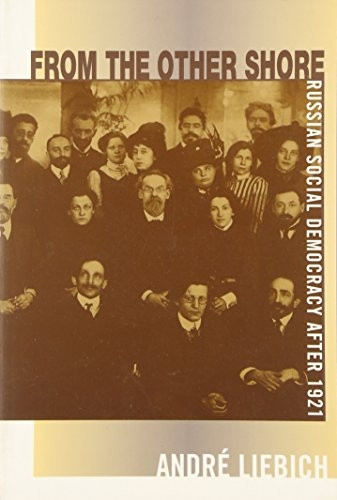 From the Other Shore: Russian Social Democracy After 1921 (Harvard Historical Studies)