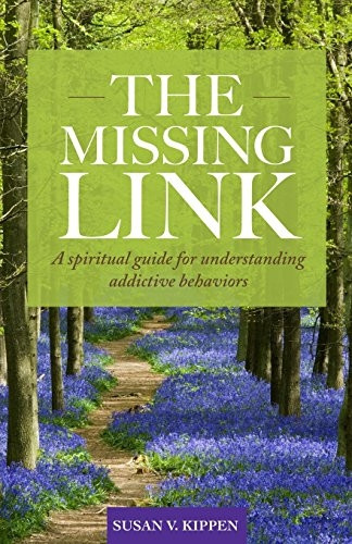 The Missing Link: A Spiritual Guide for Understanding Addictive Behaviors