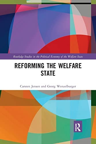 Reforming the Welfare State (Routledge Studies in the Political Economy of the Welfare State)