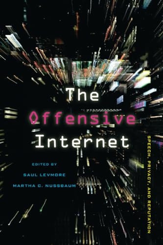 Offensive Internet: Speech, Privacy, and Reputation