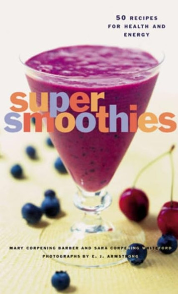 Super Smoothies: 50 Recipes for Every Lifestyle