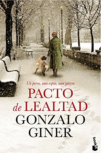 Pacto de lealtad : un perro, una espía, una guerra