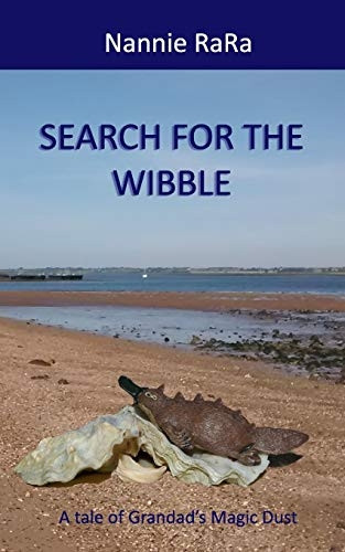 Search for the Wibble: A tale of Grandad's Magic Dust (Tales of Grandad's Magic Dust)