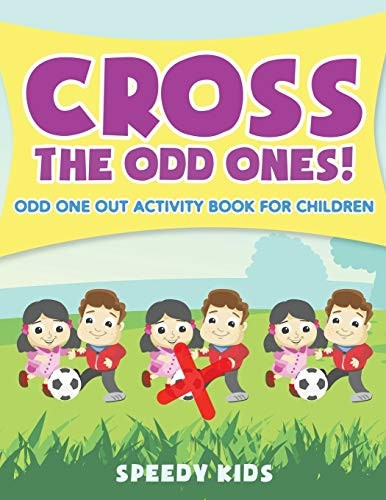 Cross the Odd Ones! Odd One Out Activity Book for Children