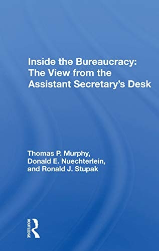Inside The Bureaucracy: The View From The Assistant Secretary's Desk