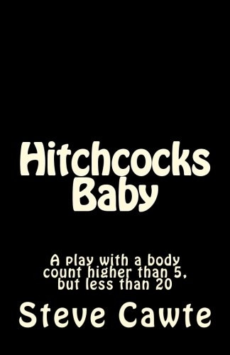 Hitchcocks Baby: A Play with a Body Count Higher Than 5, But Less Than 20