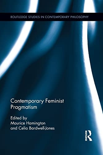 Contemporary Feminist Pragmatism (Routledge Studies in Contemporary Philosophy)