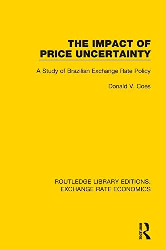 The Impact of Price Uncertainty: A Study of Brazilian Exchange Rate Policy (Routledge Library Editions: Exchange Rate Economics)