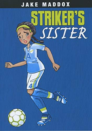 Striker's Sister (Jake Maddox Girl Sports Stories)