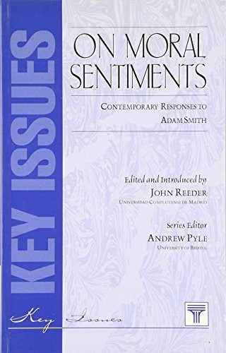 On Moral Sentiments: Contemporary Responses to Adam Smith (Key Issues S.)
