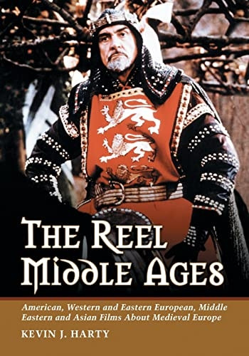 Reel Middle Ages: American, Western and Eastern European, Middle Eastern and Asian Films about Medieval Europe