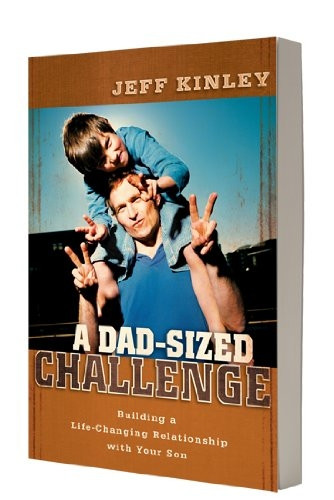 A Dad-Sized Challenge: Building a Life-Changing Relationship with Your Son