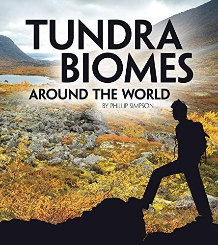 Tundra Biomes Around the World (Exploring Earth's Biomes)
