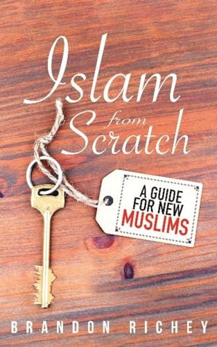 Islam from Scratch: A Guide for New Muslims