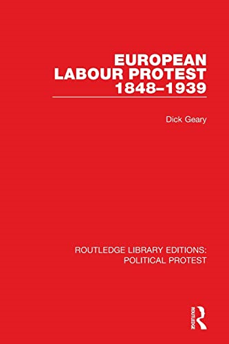 European Labour Protest 1848-1939 (Routledge Library Editions: Political Protest)