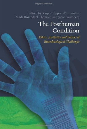 Posthuman Condition: Ethics, Aesthetics and Politics of Biotechnological Challenges (Matchpoints)