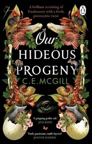 Our Hideous Progeny: A sumptuous gothic adventure story about ambition and obsession, forbidden love and sabotage