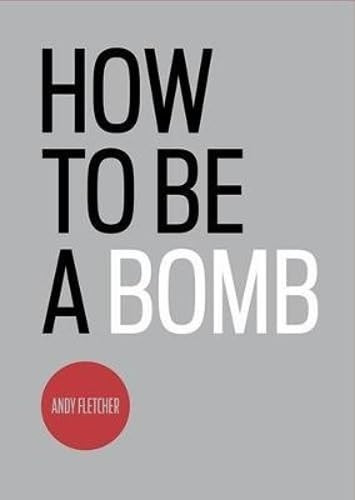How to be a Bomb