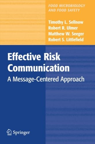 Effective Risk Communication: A Message-Centered Approach (Food Microbiology and Food Safety)