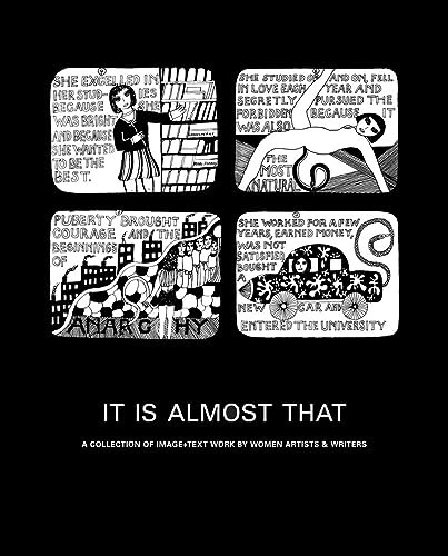 It Is Almost That: A Collection of Image and Text Work by Women Artists and Writers