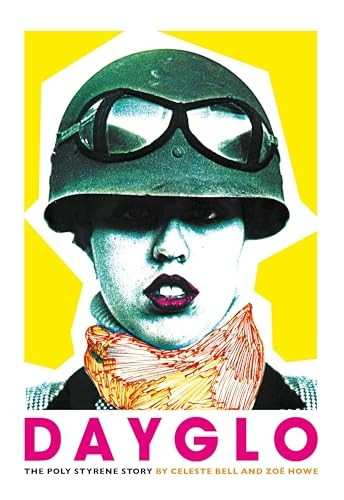 Dayglo!: The Creative Life of Poly Styrene