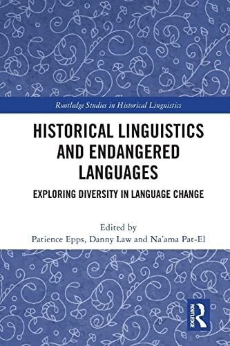 Historical Linguistics and Endangered Languages: Exploring Diversity in Language Change (Routledge Studies in Historical Linguistics)