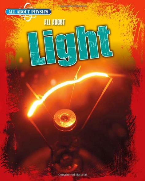 All About Light (All About Physics)